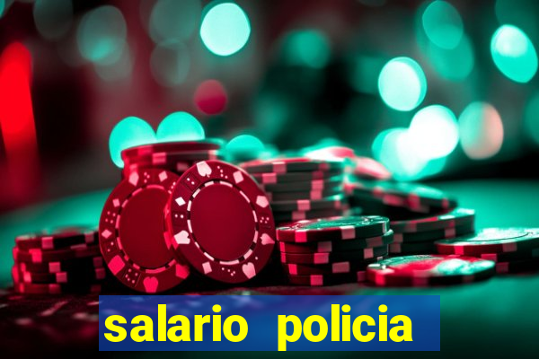 salario policia civil da bahia